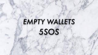 Empty Wallets - 5 Seconds Of Summer (Lyrics)