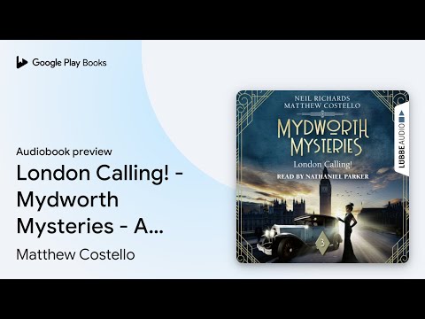 London Calling! - Mydworth Mysteries - A Cosy… by Matthew Costello · Audiobook preview