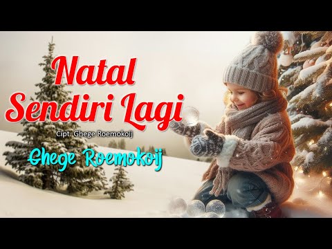 Ghege Roemokoij - NATAL SENDIRI LAGI (Official Lyrics Video)