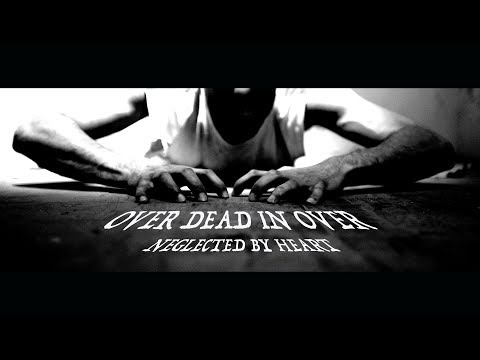 OVER DEAD IN OVER - NEGLECTED BY HEART (Official Video)