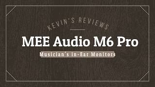 Video thumbnail for MEE Audio M6 Pro In-Ear Monitors Review by Kevin Alcombrack