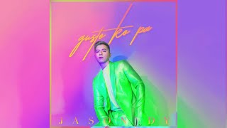 Jason Dy - Gusto Ko Pa (Official Audio)