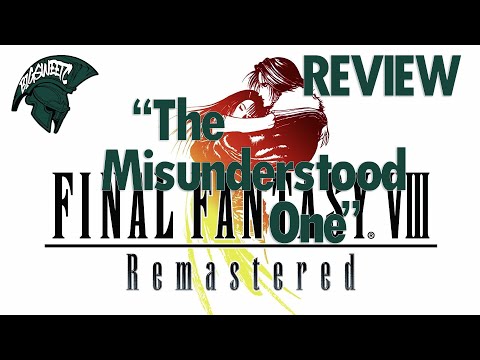 Final Fantasy VIII Remastered "The Misunderstood One" REVIEW