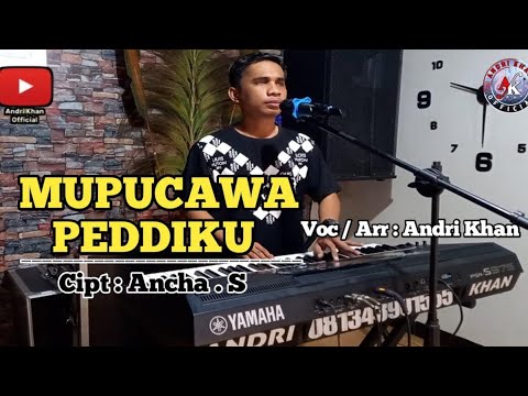 LAGU BUGIS ~ MUPUCAWA PEDDI'KU ~ CIPT : ANCHA. S ~ COVER : ANDRI KHAN