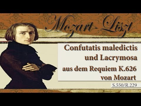 Mozart-Liszt: Confutatis maledictis und Lacrymosa aus dem Requiem K.626 von Mozart S550/R229