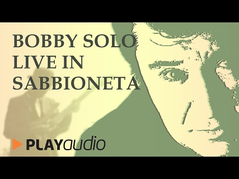 Bobby Solo Live in Sabbioneta [ Full Audio ] - PLAYaudio