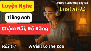 Luyện Nghe và Nói Tiếng Anh Cơ Bản - Bài 07: A Visit to the Zoo || Tiếng Anh cho người mới bắt đầu.