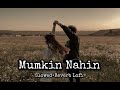 Mumkin Nahin Rush Emraanhashmi Tulsikumar Anupama Trending Lofi Slowed Romantic Slowedreverb