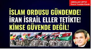 İSLAM ORDUSU GÜNDEMDE! İRAN, İSRAİL VE SURİYE'DE ELLER TETİKTE! KİMSE GÜVENDE DEĞİL!