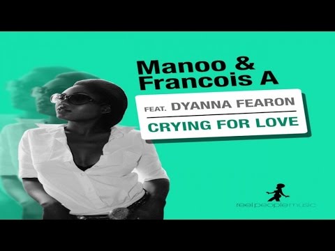 Manoo & Francois feat. Dyanna Fearon - Crying For Love (Ezel Quisqueya Soul Mix)