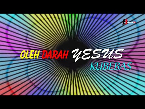 Oleh Darah Yesus/Ku Bebas [ By The Blood ] Lirik