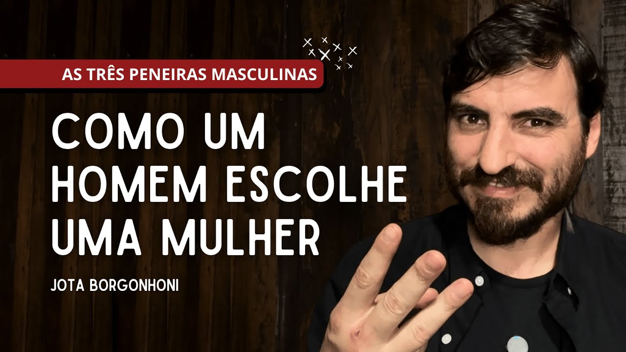 Como um HOMEM escolhe uma MULHER