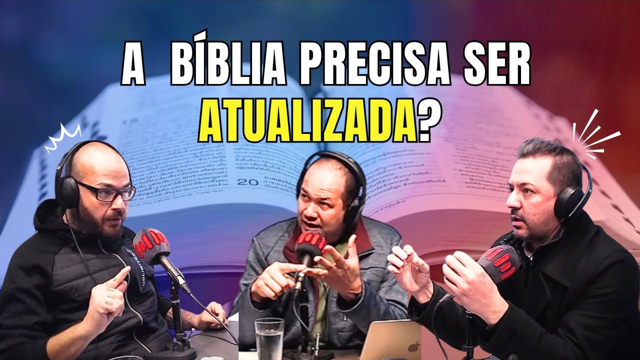 A BÍBLIA PRECISA SER ATUALIZADA? DEBATE IMPERDÍVEL!