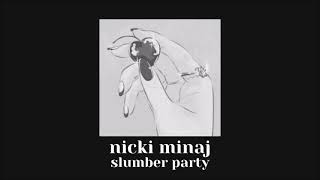 slumber party // nicki minaj // slowed down