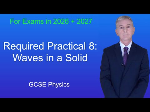 GCSE Physics Revision "Required Practical 8: Waves in a solid"