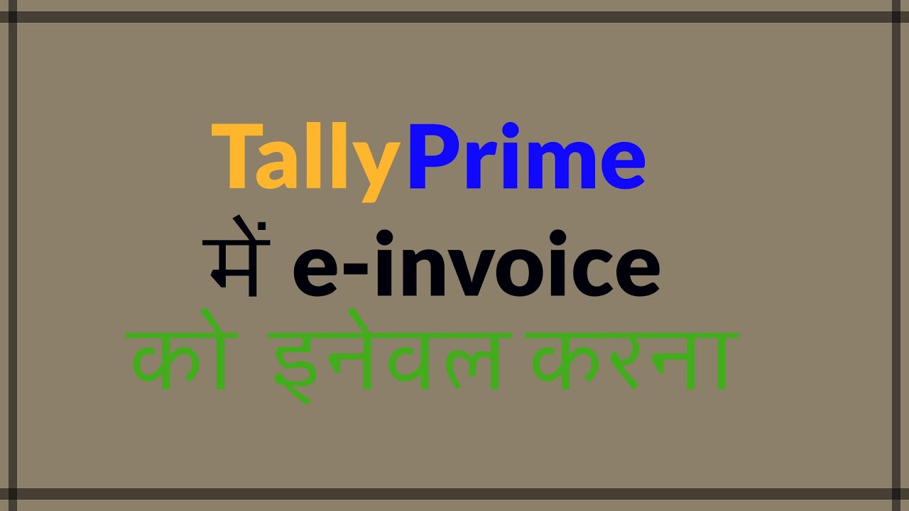Enabling e-invoice in TallyPrime Part1, how to generate e invoice in tally prime
