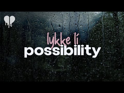 lykke li - possibility (lyrics)