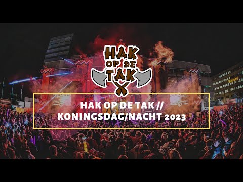 HAK OP DE TAK // KONINGSDAG/NACHT 2023
