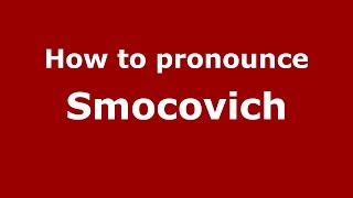 How to pronounce Smocovich