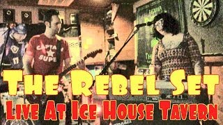 The Rebel Set: Live at Ice House Tavern!