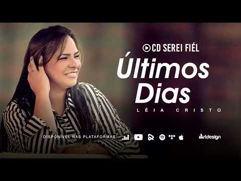 Música " Últimos dias " cantora Léia Cristo - CD DETALHES