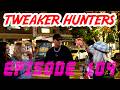 Tweaker Hunters Episode 104 Portland Edition Part 4