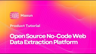 Maxunチュートリアル | コード不要のオープンソースWebデータ抽出