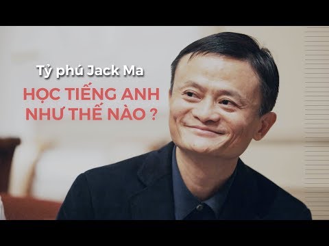 [Etrip] Tỷ Phú Jack Ma Đã Học Tiếng Anh Như Thế Nào