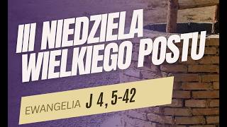 Rozważanie: III Niedziela Wielkiego Postu, rok A