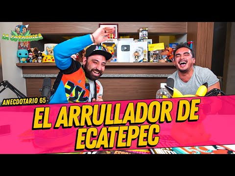 La Cotorrisa - Anecdotario 65 - El arrullador de Ecatepec