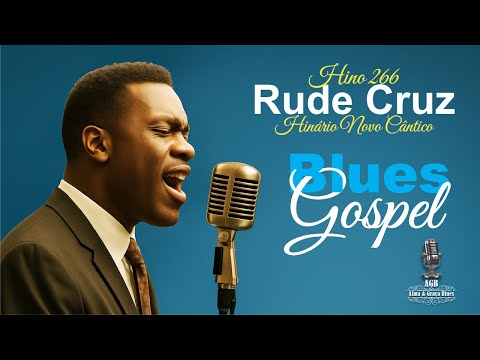 Rude Cruz (Hino 266 – Hinário Novo Cântico) | Blues Gospel | Alma & Graça Blues