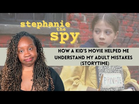 Stephanie The Spy (How a Kid's Movie Helped Me Understand My Adult Mistakes - Storytime)