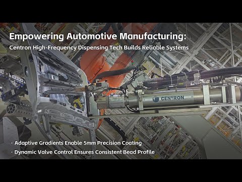 Empowering Automotive Manufacturing: Centron High-Frequency Dispensing Tech Builds Reliable Systems