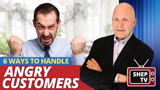 6 BEST WAYS To Handle Angry Customers
