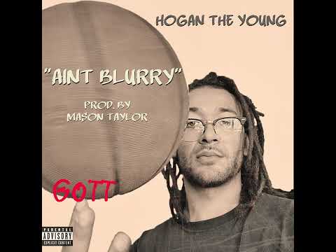 Hogan The Young - Aint Blurry (prod. by Mason Taylor)