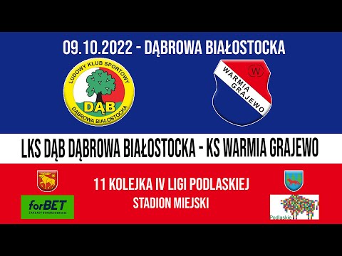 09.10.2022 IV LIGA PODLASKA (11 kolejka) DĄB Dąbrowa Białostocka - WARMIA Grajewo