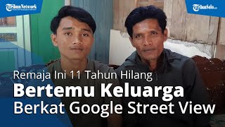 Kisah Remaja Sragen yang Terpisah 11 Tahun dengan Keluarga, Bisa Bertemu Berkat Google Street View