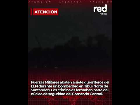 Fuerzas Militares atacan al ELN en un importante operativo