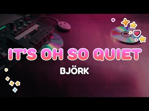 Björk - It’s Oh So Quiet | Lyrics