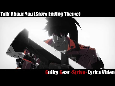 Talk About You (Story Ending Theme) Lyrics Video - Guilty Gear Strive