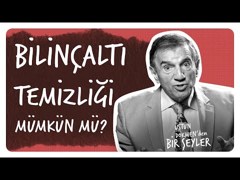 Bilinçaltı Temizliği I Ruh Sağlığı Alanındaki Çatışmalar I Üstün Dökmen'den Bir Şeyler #34