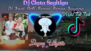 Download lagu Dj Cinta Segitiga - Bagus Wirata( Disaat Beli Benar - Benar Sayang ).. mp3