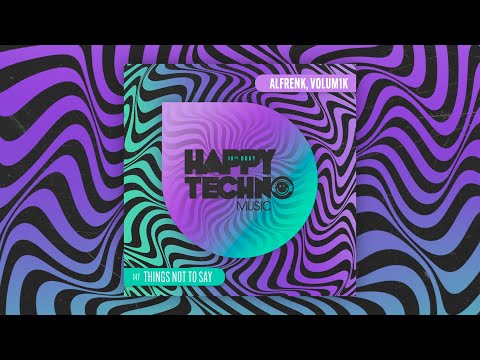 Alfrenk, Volum1k - THINGS NOT TO SAY (ORIGINAL MIX)