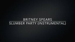 Britney Spears  - Slumber Party (Instrumental)