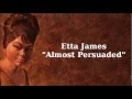 Almost Persuaded ~ Etta James