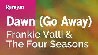 Karaoke Dawn (Go Away) - The Four Seasons *