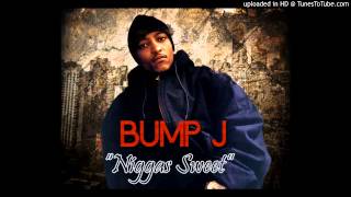 Bump J - Niggas Sweet
