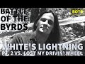 Battle of The Byrds Day 13 - White's Lightning Pt. 2 vs. Lost My Drivin' Wheel