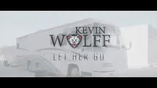 Kevin Wolff - Let Her Go (Official Music Video)