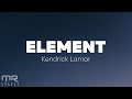 Kendrick Lamar - ELEMENT (Lyrics)